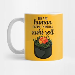 This is my Human Costume, I'm Really a Sushi Roll Mug